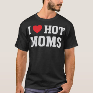 Camiseta Adoro Mães Quentes - Engraçado Humor Dizendo