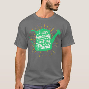 Camiseta Adoro o Gardening tanto que molhei o meu Chapéu d