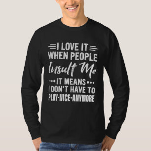 Camiseta Adoro quando as Pessoas me insultam, significa que