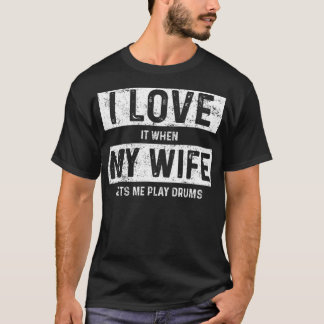 Camiseta Adoro Quando Minha Esposa Me Deixa Jogar Tambores