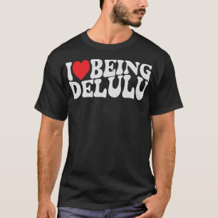 Camiseta Adoro Ser Delulu Engraçado, A Tripulação Delusiona