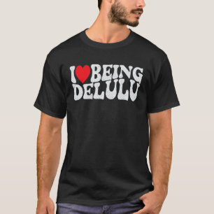 Camiseta Adoro Ser Delulu Engraçado, A Tripulação Delusiona