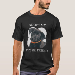 Camiseta Adote-Me, Vamos Seja Amigo - Pet Adote