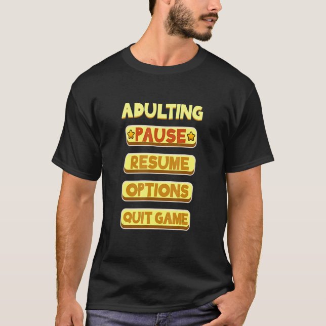 Camiseta Adultando Pausar Retomar Jogo Jogo Sair (Frente)