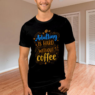 Camiseta Adultar é duro sem café