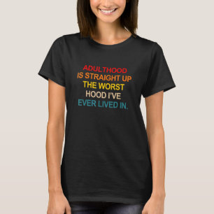 Camiseta Adulthood está Hetero O W Hood Iu2019ve Alguma Vez