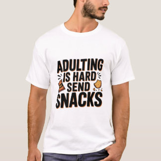 Camiseta Adulting Is Hard Send Snacks Funny  Bold Humor Chi