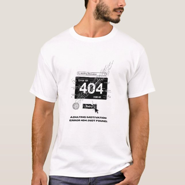 Camiseta Adulting Motivation: Error 404 T-Shirt, Mug, & Leg (Frente)