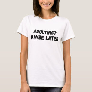 Camiseta Adultos Talvez Mais Tarde