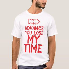 Camiseta advance citation you lose my time humour 