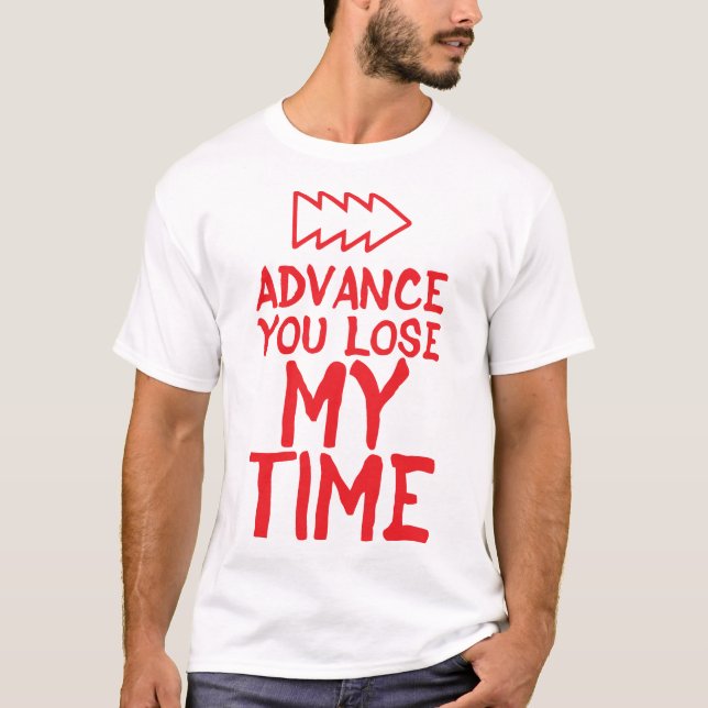 Camiseta advance citation you lose my time humour  (Frente)
