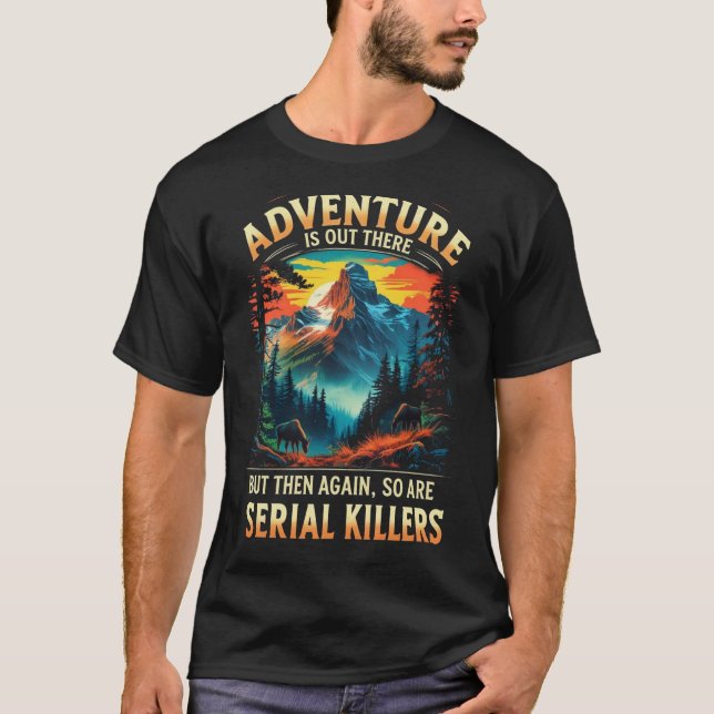Camiseta Adventure Is Out There Funny Dark Humor Mountain  (Frente)