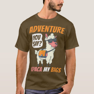 Camiseta Adventure Você Diz Alpaca Minhas Bolsas Engraçadas