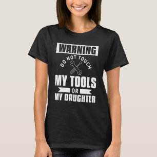 Camiseta Advertência De Mens Não Toque Em Minhas Ferramenta