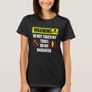 Camiseta Advertência De Mens Não Toque Em Minhas Ferramenta