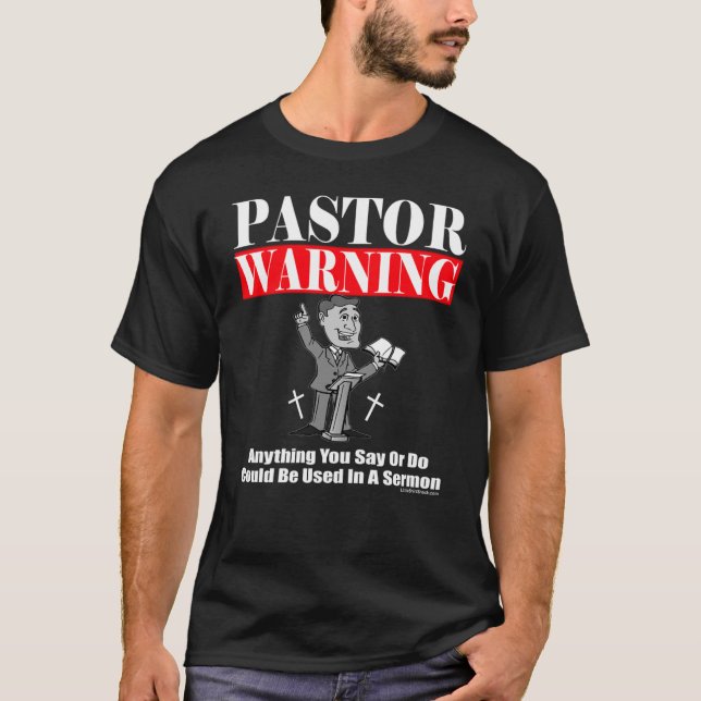 Camiseta Advertência do Pastor Qualquer coisa que você diga (Frente)
