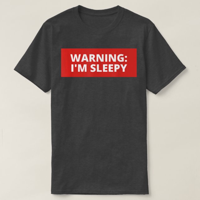 Camiseta Advertência Engraçada Estou com Sono (Frente do Design)