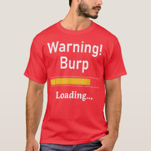 Camiseta Advertência Engraçado Burp Carregando SarcasticMen