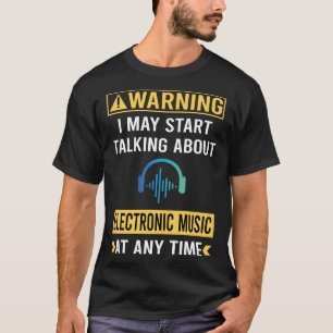 Camiseta Advertência Engraçado Música Eletrônica