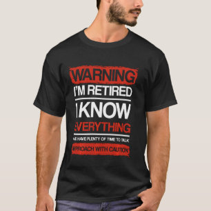 Camiseta Advertência Estou aposentado Sei que tudo se aprox