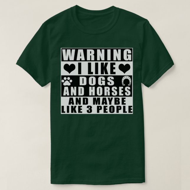 Camiseta Advertência Eu Gosto De Cães E Cavalos E Talvez De (Frente do Design)