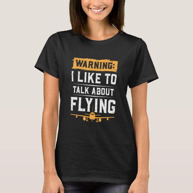 Camiseta Advertência Eu Gosto De Falar Sobre Voar (Frente)