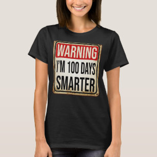 Camiseta Advertência Eu sou 100 Dias Mais Inteligente 100 D
