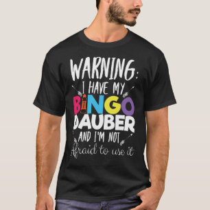 Camiseta Advertência Eu Tenho Um Presente Bingo Dauber Joga