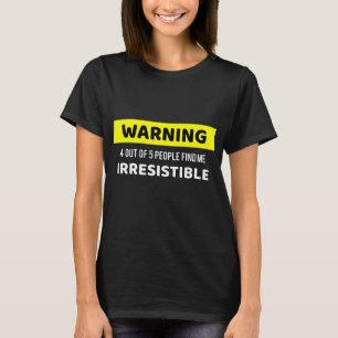 Camiseta Advertência irresistível