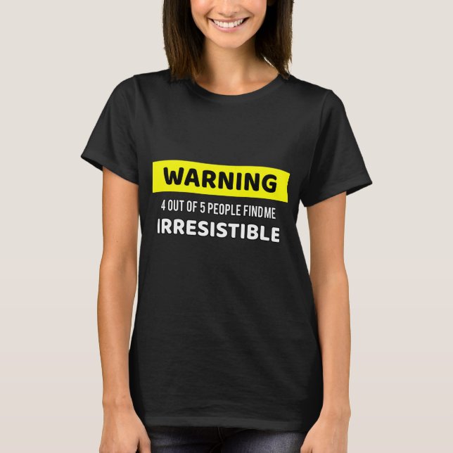 Camiseta Advertência irresistível (Frente)