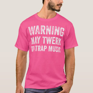 Camiseta Advertência Pode Twerk Para Armar Música Engraçada