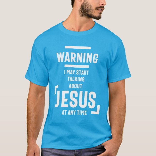 Camiseta Advertência Posso Começar A Falar De Jesus A Qualq (Frente)