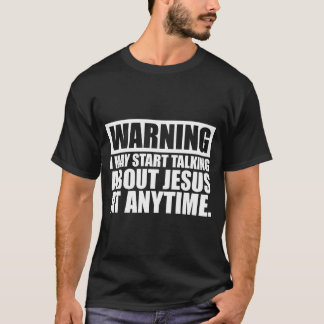 Camiseta Advertência Posso Começar A Falar De Jesus A Qualq