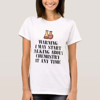 Camiseta advertindo eu posso começar falar sobre a química