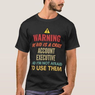 Camiseta Advertindo Meu Filho É Um Executivo De Conta Louco