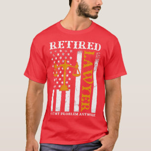 Camiseta Advogado Aposentado Não É Meu Problema Mais Um Apo