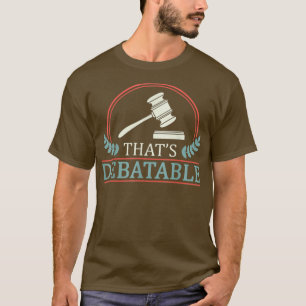 Camiseta Advogado Estudante De Direito Que É Debatível
