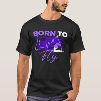 Camiseta Aerial Fly Born To Fly for Aerialists Silk Dancer