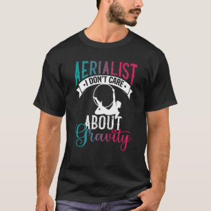 Camiseta Aerialista, não me importo com a gravidade aérea d