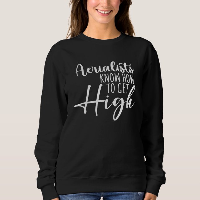 Camiseta Aerialists Know How To Get High Aerial Yoga Aerial (Frente)