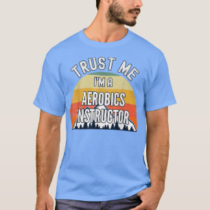 Camiseta Aerobics Engraçado Instrutor Me Confie Em 1