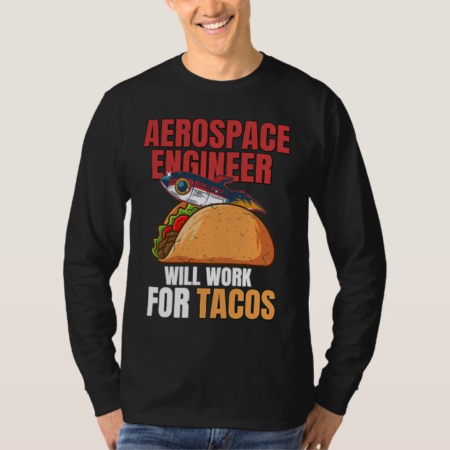Camiseta Aerospace Engineer Will Work For Tacos Engineering (Frente)