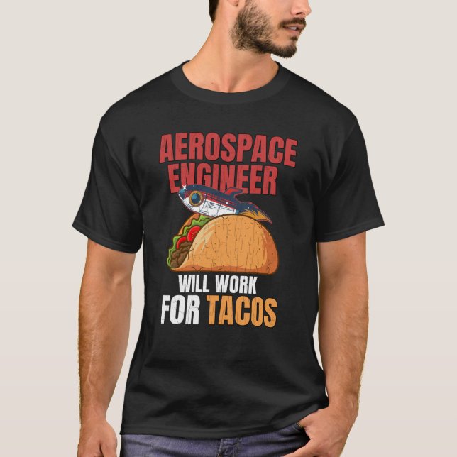 Camiseta Aerospace Engineer Will Work For Tacos Engineering (Frente)
