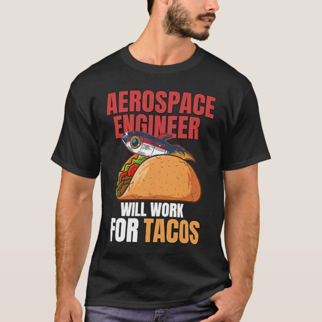 Camiseta Aerospace Engineer Will Work For Tacos Engineering (Frente)