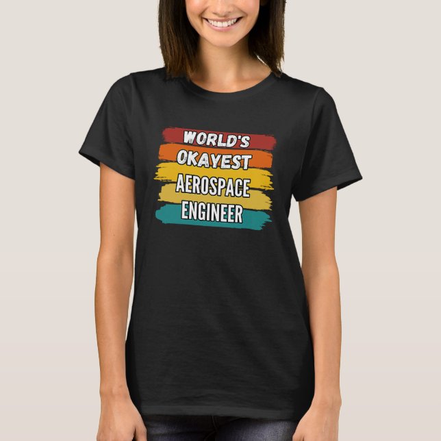 Camiseta Aerospace Engineer , World's Okayest Aerospace Eng (Frente)