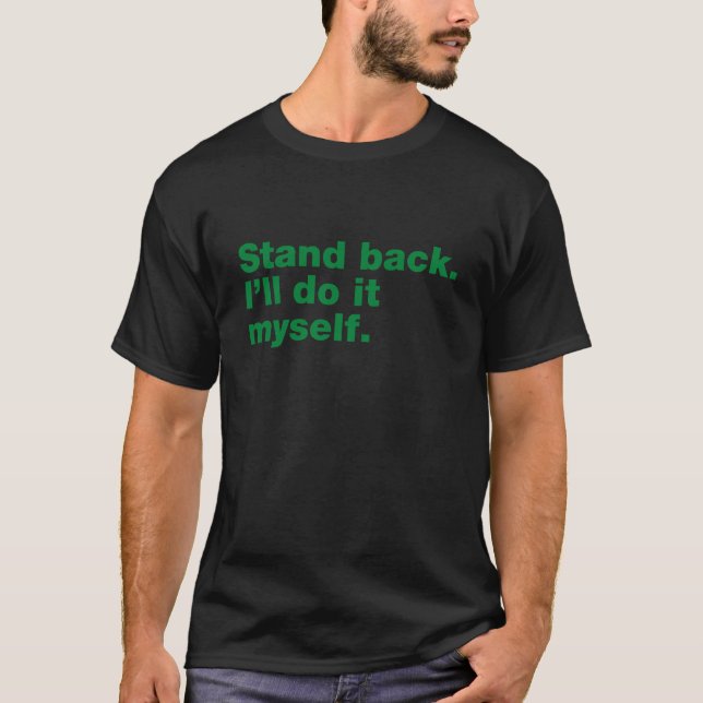Camiseta Afaste-se. Eu mesmo farei isso (Frente)