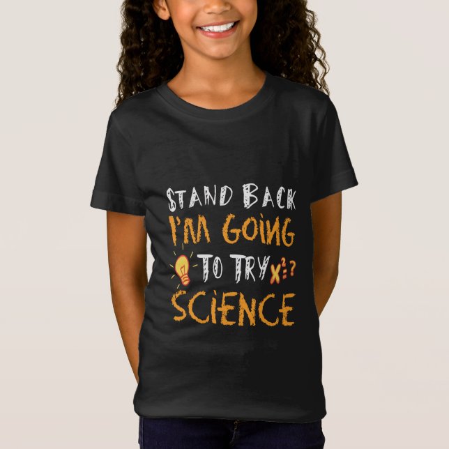 Camiseta Afastem-se, vou tentar a Ciência – Divertido STEM (Frente)
