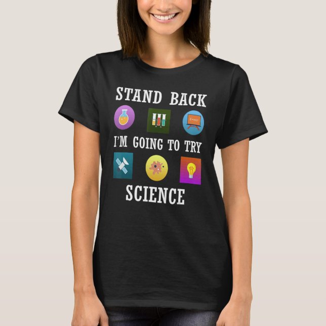 Camiseta Afastem-se. Vou Tentar Ciência (Frente)