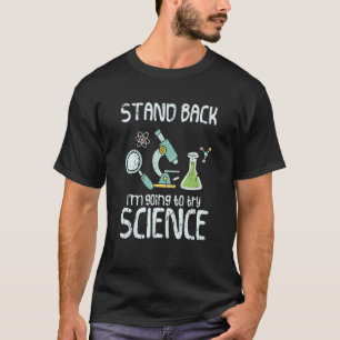 Camiseta Afastem-se. Vou tentar ciência química orgânica.
