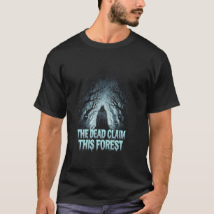 Camiseta Afirmação de morto sobre esta floresta em uma natu
